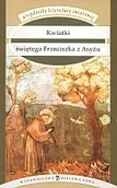 Aforyzmy i sentencje - Kwiatki świętego Franciszka z Asyżu - miniaturka - grafika 1