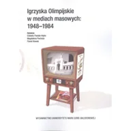 Podręczniki dla szkół wyższych - UMCS Wydawnictwo Uniwersytetu Marii Curie-Skłodows red. Magdalena Piechota, Paweł Nowak, Elżbieta Pawlak-Hejno Igrzyska Olimpijskie w mediach masowych 1948-1984 - miniaturka - grafika 1
