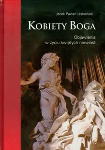 Wydawnictwo AA Kobiety Boga. Objawienia w życiu świętych niewiast Laskowski Jacek Paweł - Religia i religioznawstwo - miniaturka - grafika 2