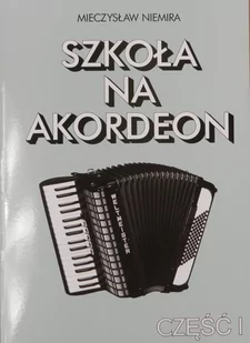 Książka Szkoła na akordeon cz.I Niemira M./GAMA - Akcesoria do instrumentów klawiszowych - miniaturka - grafika 1