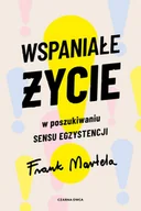 Filozofia i socjologia - Wspaniałe życie W poszukiwaniu sensu egzystencji Nowa - miniaturka - grafika 1