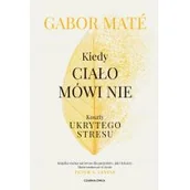 Literatura popularno naukowa dla młodzieży - Czarna Owca Kiedy cialo mowi nie. Koszty ukrytego stresu LIT-47067 - miniaturka - grafika 1