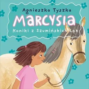 Koniki z Szumińskich Łąk. Marcysia - Audiobooki dla dzieci i młodzieży Koniki z Szumińskich Łąk. Marcysia - Audiobooki dla dzieci i młodzieży - miniaturka - grafika 1