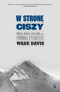 W stronę ciszy. Wielka wojna, Mallory oraz podbój Everestu - Historia Polski - miniaturka - grafika 1