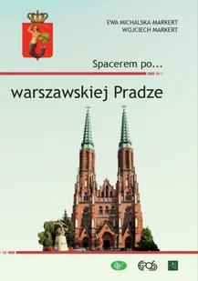 Spacerem po warszawskiej Pradze Michalska-Markert Ewa Markert Wojciech - Przewodniki - miniaturka - grafika 1