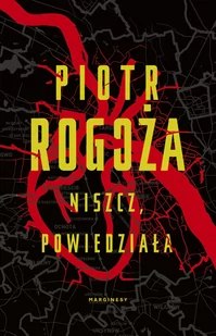Piotr Rogoża Niszcz powiedziała - Thrillery - miniaturka - grafika 2