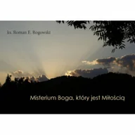 Religia i religioznawstwo - Rogowski Ks. Roman E. Misterium Boga, który jest Milością ARCH0075 - miniaturka - grafika 1
