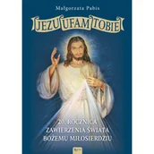 Religia i religioznawstwo - Jezu Ufam Tobie 20 rocznica zawierzenia świata Nowa - miniaturka - grafika 1