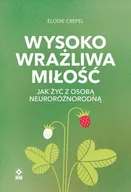 Psychologia - Wysoko wrażliwa miłość Jak żyć z osobą neuroróżnorodną - Elodie Crepel - miniaturka - grafika 1