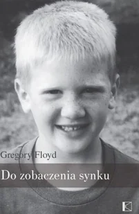 Kropla Do zobaczenia synku - Floyd Gregory - Literatura przygodowa - miniaturka - grafika 2