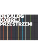Książki o kulturze i sztuce - Dekalog dobrej przestrzeni - miniaturka - grafika 1