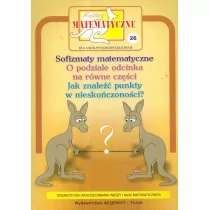 Bobiński Zbigniew, Ciszewska - Nowak Maria, Jarek Paweł i inni Miniatury matematyczne 26 Sofizmaty matematyczne, o podziale odcinka na równe części...