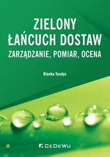 Blanka Tundys Zielony łańcuch dostaw Zarządzanie, pomiar, ocena - Powieści i opowiadania - miniaturka - grafika 2