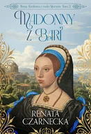 Biografie i autobiografie - Bona. Królowa z rodu Sforzów. Tom 2. Madonny z Bari - Renata Czarnecka - książka - miniaturka - grafika 1