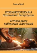 E-booki - poradniki - Bioenergoterapia. Uzdrawianie energetyczne. Techniki pracy najlepszych uzdrowicieli - miniaturka - grafika 1
