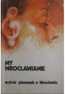 Książki o kulturze i sztuce - My Wrocławianie Wybór piosenek o Wrocławiu - miniaturka - grafika 1