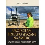 Publicystyka - TUM Urodziłam dziecko skazane na śmierć - Dorota Koszelak - miniaturka - grafika 1