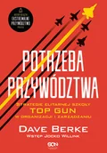Zarządzanie - Potrzeba przywództwa. Strategie elitarnej szkoły TOP GUN w organizacji i zarządzaniu - miniaturka - grafika 1