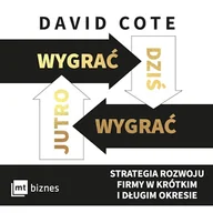 Audiobooki - biznes i ekonomia - Wygrać dziś, wygrać jutro. Strategia rozwoju firmy w krótkim i długim okresie David Cote - miniaturka - grafika 1