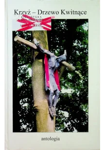 Krzyż: drzewo kwitnące - Poezja - miniaturka - grafika 1