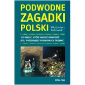 Historia Polski - Bellona Włodzimierz Antkowiak Podwodne zagadki Polski - miniaturka - grafika 1