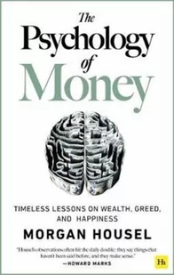HARRIMAN HOUSE LTD The Psychology of Money: Timeless Lessons on Wealth, Greed, and Happiness - Pozostałe książki - miniaturka - grafika 1