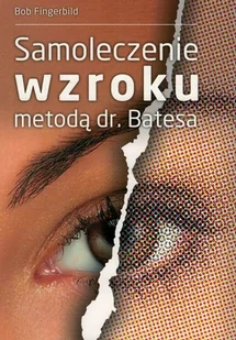 KOS Samoleczenie wzroku metodą dr. Batesa - Bob Fingerbild - Ezoteryka - miniaturka - grafika 2