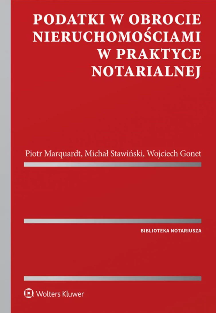 Podatki w obrocie nieruchomościami w praktyce notarialnej Gonet Wojciech Marquardt Piotr Stawiński Michał