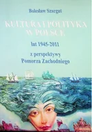 Książki o kulturze i sztuce - Kultura i polityka w Polsce lat 1945 - 2011 z perspektywy Pomorza Zachodniego - miniaturka - grafika 1