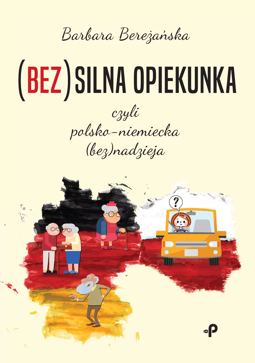 Bez)Silna Opiekunka Czyli Polsko-Niemiecka Bez)Nadzieja Barbara Bereżańska