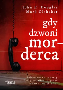 Gdy dzwoni morderca. Polowanie na sadystę, który uwielbiał dręczyć rodziny swoich ofiar - Felietony i reportaże - miniaturka - grafika 1