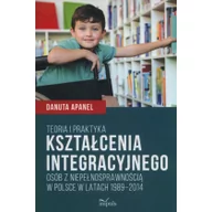 Książki medyczne - Teoria i praktyka kształcenia integracyjnego osób z niepełnosprawnością w Polsce w latach 1989-2014 - Danuta Apanel - miniaturka - grafika 1