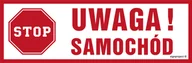 Systemy ekspozycyjne i znaki informacyjne - SA028 UWAGA SAMOCHÓD, FN - FOLIA SAMOPRZYLEPNA; (600X200MM) - miniaturka - grafika 1