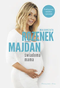 Świadoma mama. Praktyczna wiedza i porady - Zdrowie - poradniki - miniaturka - grafika 2