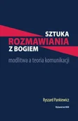 Religia i religioznawstwo - Sztuka Rozmawiania z Bogiem Modlitwa i Teoria Komunikacji - miniaturka - grafika 1