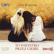 Audiobooki - literatura piękna - StoryBox.pl To wszystko przez ciebie. Audiobook Anna Karpińska - miniaturka - grafika 1