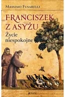 Religia i religioznawstwo - Franciszek z Asyżu. Życie niespokojne - miniaturka - grafika 1