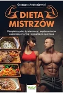Poradniki hobbystyczne - Dieta Mistrzów. Kompletny plan żywieniowy i suplementacja wspierające formę i osiągnięcia sportowe - miniaturka - grafika 1