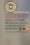 Podręczniki dla szkół wyższych - Federalizm kooperatywny jako czynnik regionalizacji substruktur państwa - Bieniada Rafał Marek - miniaturka - grafika 1