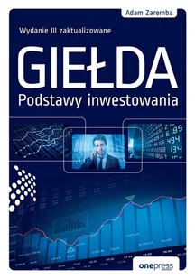 Giełda. Podstawy inwestowania w.3 - Adam Zaremba - książka - Finanse, księgowość, bankowość - miniaturka - grafika 1