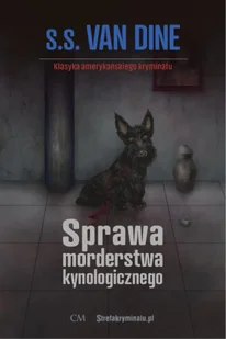 Sprawa morderstwa kynologicznego - van Dine S. S. - Kryminały - miniaturka - grafika 1