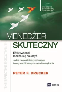 Menedżer skuteczny. Efektywności można się nauczyć - Peter F. Drucker - Historia Polski - miniaturka - grafika 2