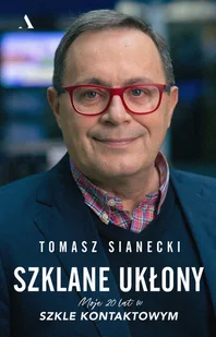 Szklane ukłony. Moje 20 lat w Szkle kontaktowym - Wywiady, wspomnienia - miniaturka - grafika 1