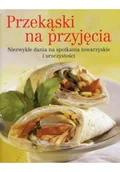 Książki kucharskie - Przekąski na przyjęcia. Niezwykłe dania na spotkania towarzyskie i uroczystości - miniaturka - grafika 1