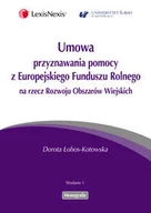 Podręczniki dla szkół wyższych - Umowa przyznawania pomocy z Europejskiego Funduszu Rolnego na rzecz Rozwoju Obszarów Wiejskich - Dorota Łobos-Kotowska - miniaturka - grafika 1