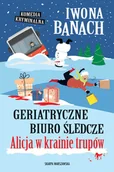 Kryminały - Geriatryczne biuro śledcze. Alicja w krainie trupów - Iwona Banach - książka - miniaturka - grafika 1