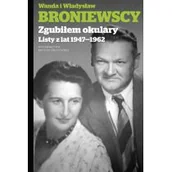Filologia i językoznawstwo - Wydawnictwo Krytyki Politycznej Zgubiłem okulary. Listy z lat  1947-1962 - WANDA BRONIEWSKA - miniaturka - grafika 1