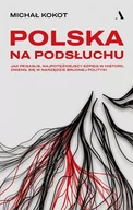 E-booki - literatura faktu - Polska na podsłuchu. Jak Pegasus, najpotężniejszy szpieg w historii, zmienił się w narzędzie brudnej polityki - miniaturka - grafika 1