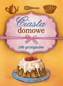 Ciasta, desery, wypieki - Ciasta domowe. 100 przepisów - miniaturka - grafika 1