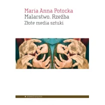 Malarstwo Rzeźba Potocka Maria Anna - Książki o kulturze i sztuce - miniaturka - grafika 1